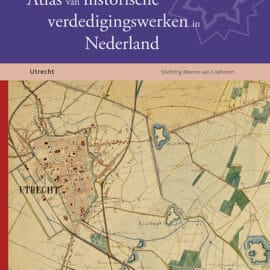 Atlas van historische verdedigingswerken in Nederland – Utrecht Atlas van historische verdedigingswerken in Nederland – Utrecht